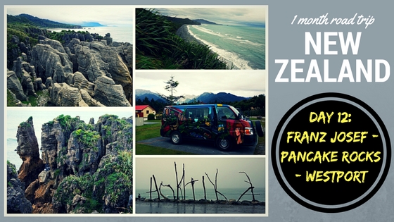 NEW ZEALAND ROADTRIP DAY TWELVE: Franz Josef – Pancake Rocks – Westport