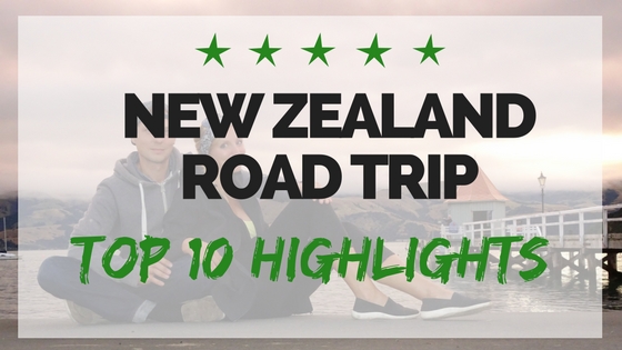 NZ ROAD TRIP – OUR TOP 10 HIGHLIGHTS