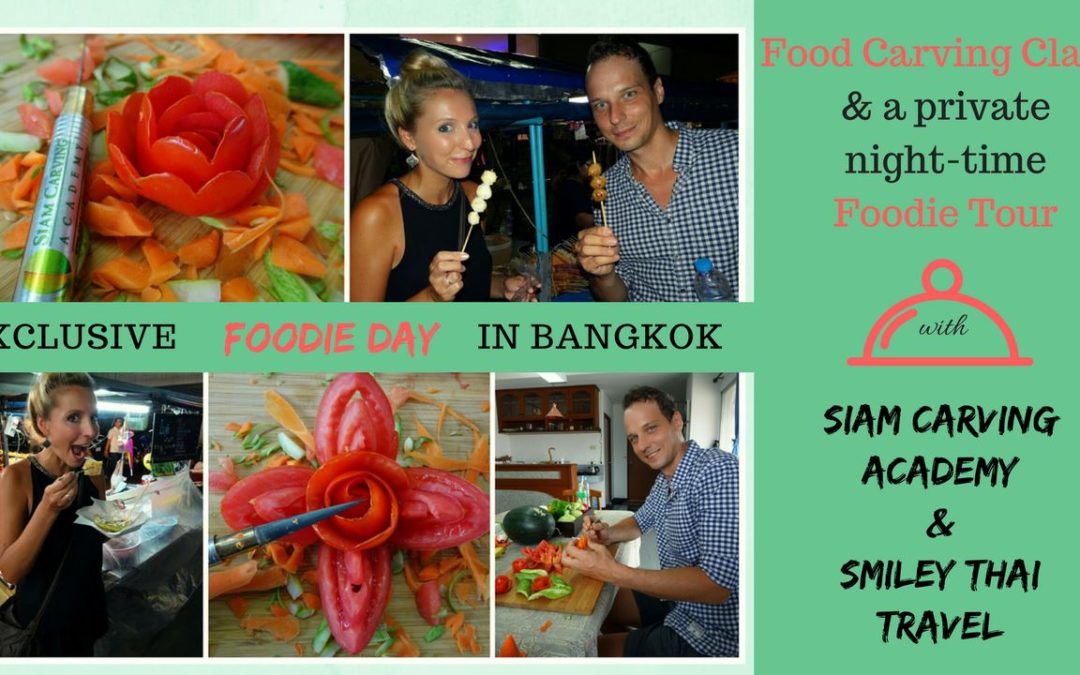 EXCLUSIVE FOODIE DAY IN BANGKOK – FOOD CARVING & FOODIE TOUR