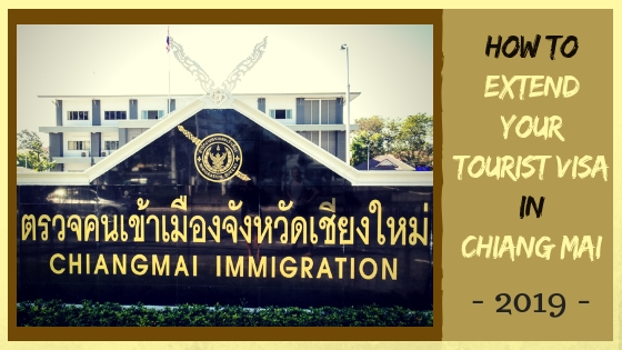 HOW TO EXTEND YOUR TOURIST VISA FOR THAILAND IN CHIANG MAI – THE NEW 2019 PROCESS