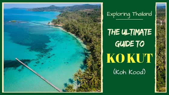 TRAVEL GUIDE TO KO KUT (KOH KOOD) – THAILANDS BEST KEPT SECRET